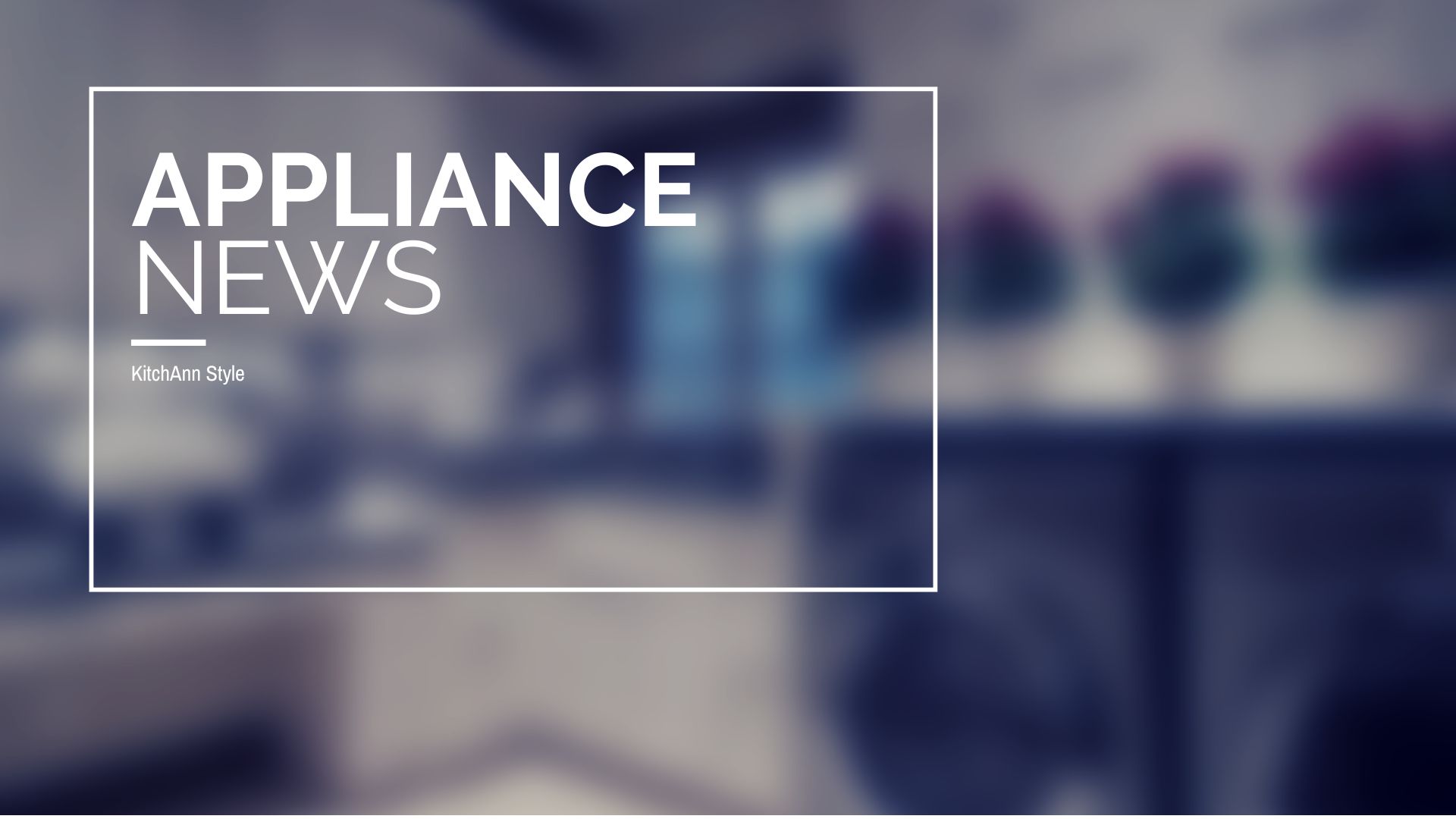 Appliance news from Kitchen Studio of Naples